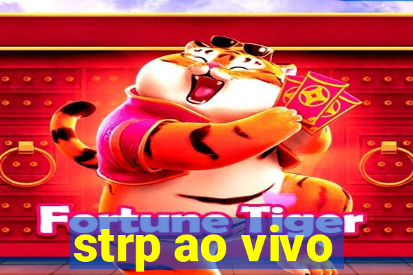 strp ao vivo